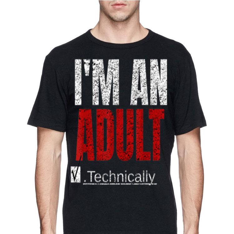 I'm An Adult Technically shirt 8 I'm An Adult Technically shirt