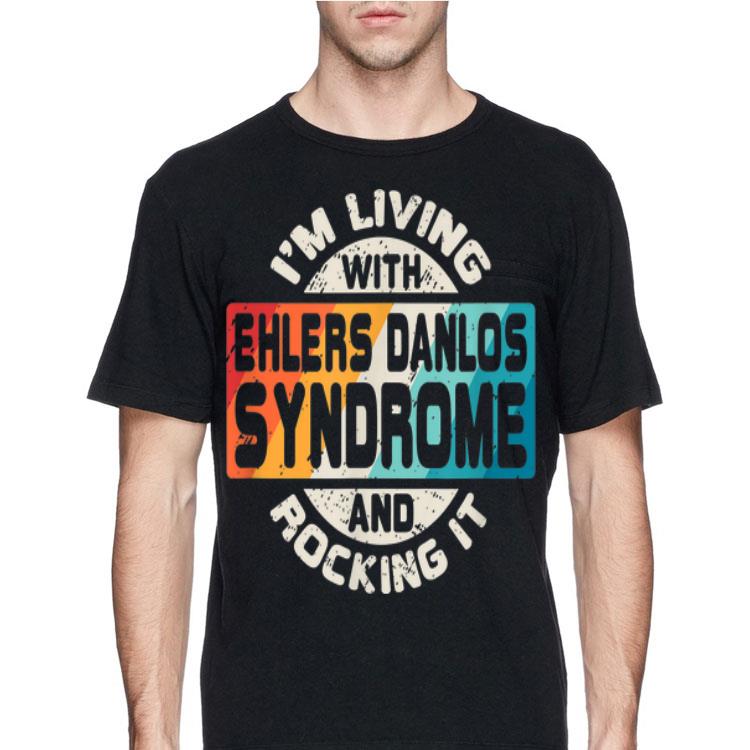 I'm Living With Ehlers Danlos Syndrome And Rocking It shirt 8 I'm Living With Ehlers Danlos Syndrome And Rocking It shirt