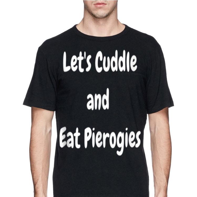Let's Cuddle And Eat Pierogies shirt 8 Let's Cuddle And Eat Pierogies shirt