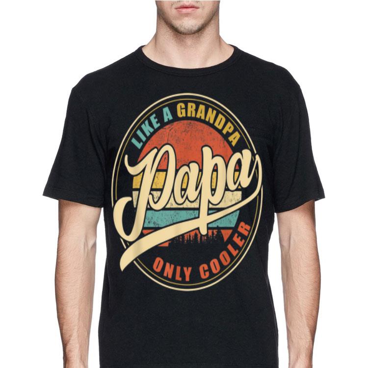 Like A Grandpa Only Cooler Papa Vintage shirt 8 Like A Grandpa Only Cooler Papa Vintage shirt