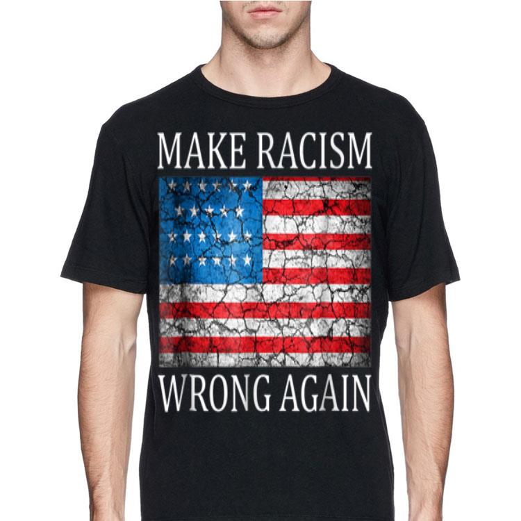 Make Racism Wrong Again American Flag shirt