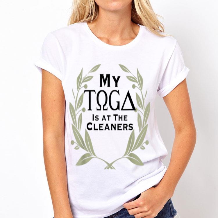 My Toga Is At The Cleaners shirt