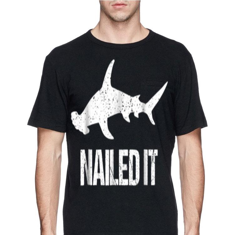Nailed It Hammerhead Shark shirt 8 Nailed It Hammerhead Shark shirt