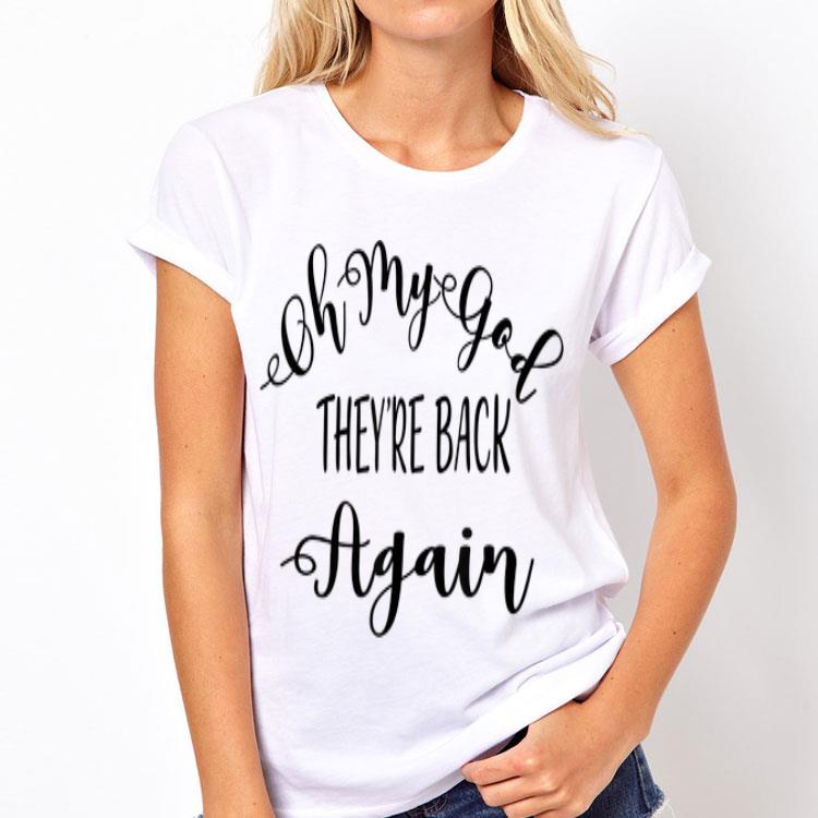 Oh My God they're back Again shirt