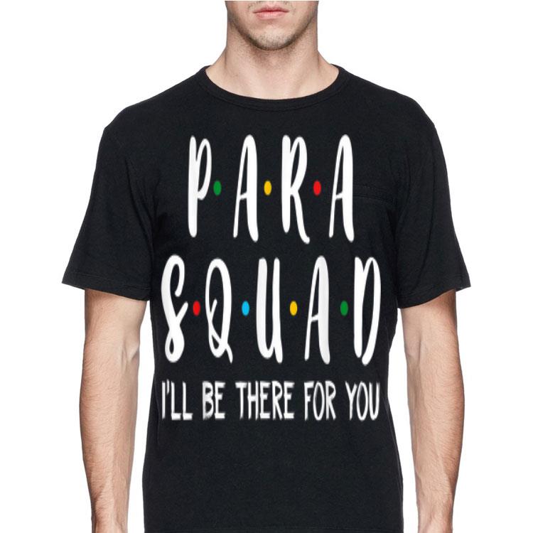 Para Squad I'll Be There For You shirt 8 Para Squad I'll Be There For You shirt