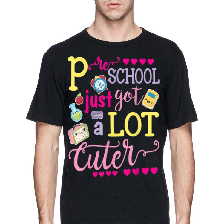 Preschool Just Got A Lot Cuter shirt 8 Preschool Just Got A Lot Cuter shirt