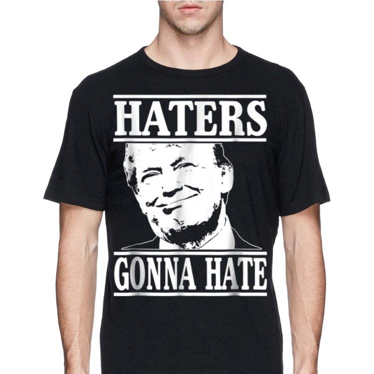 President Donald Trump Haters Gonna Hate shirt