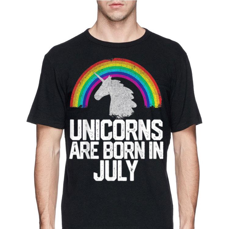 Rainbow Unicorns Are Born In July shirt