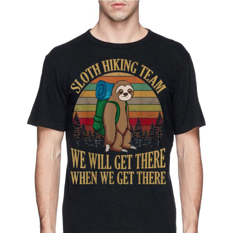 Sloth Hiking Team We Will Get There When We Get There Camping Vintage shirt 8 Sloth Hiking Team We Will Get There When We Get There Camping Vintage shirt