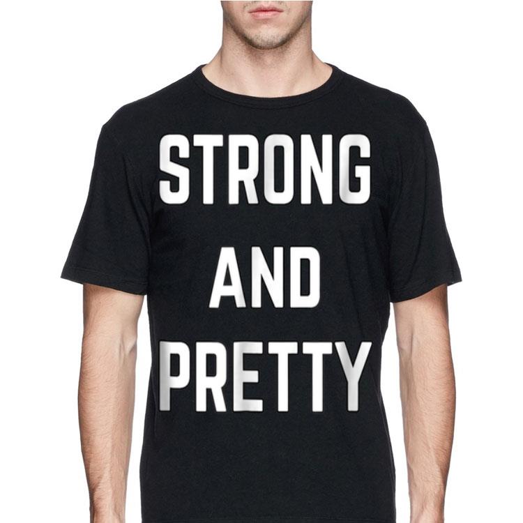 Strong And Pretty shirt