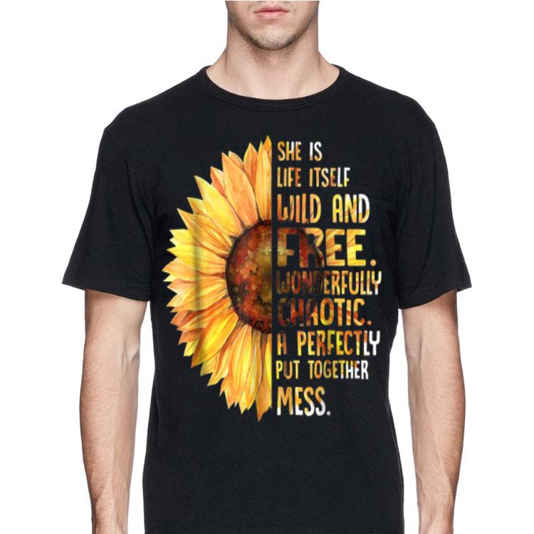 Sunflower She Is Life Itself Wild And Free Wonderfully Chaotic shirt 8 Sunflower She Is Life Itself Wild And Free Wonderfully Chaotic shirt