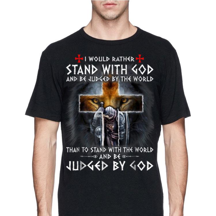 The Templars Kneel Cross I Would Rather Stand With God And Be Judged By The World shirt 8 The Templars Kneel Cross I Would Rather Stand With God And Be Judged By The World shirt
