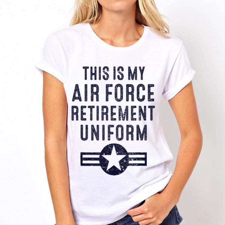 This Is My Air Force Retirement Uniform shirt