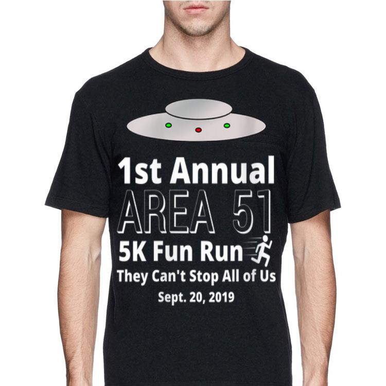 UFO Sept 20 2019 1st Annual Area 51 5k Fun Run they Can't Stop All Of us shirt