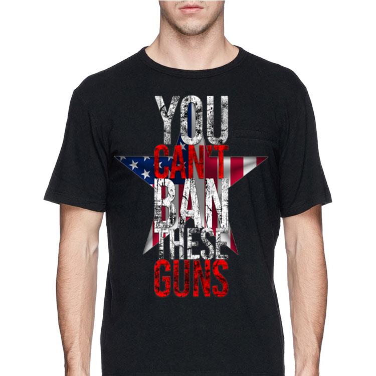 You Can't Ban These Guns Star American Flag shirt