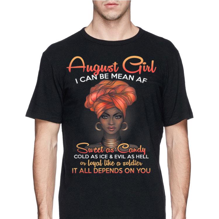 August Girl I Can Be Mean Af Sweet As Candy Cold As Ice And Evil As Hell shirt