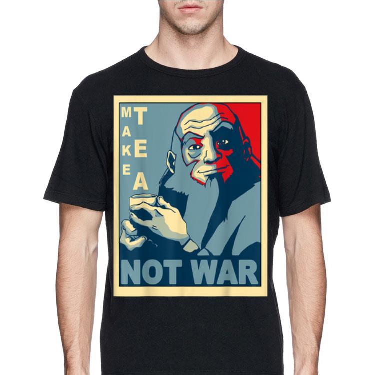 Avatar Iroh Make Tea Not War shirt 8 Avatar Iroh Make Tea Not War shirt