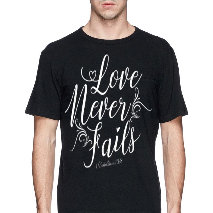 Christian Love Never Fails shirt