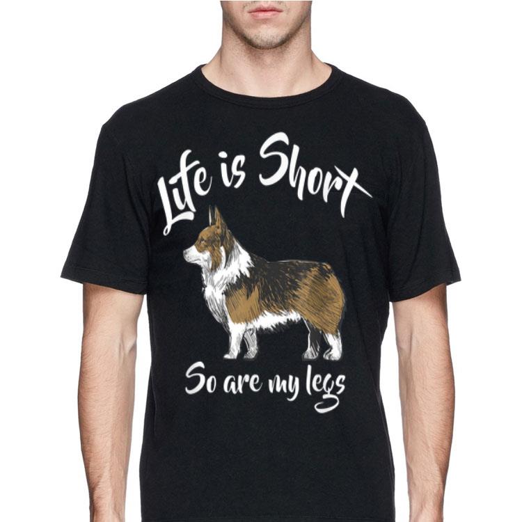 Corgi Life Is Short So Are My Legs shirt