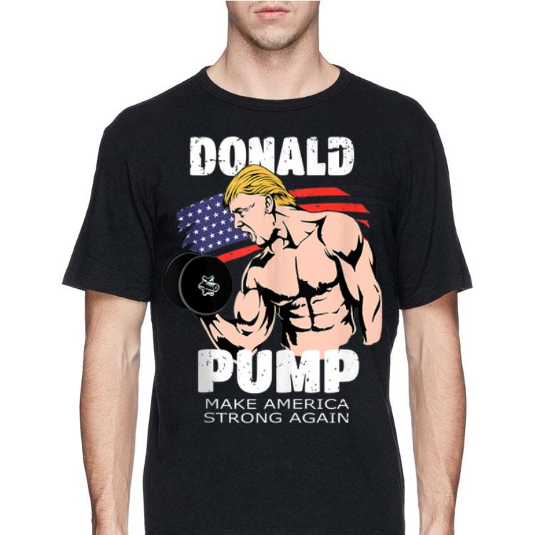 Donald Pump Make America Strong Again shirt 8 Donald Pump Make America Strong Again shirt