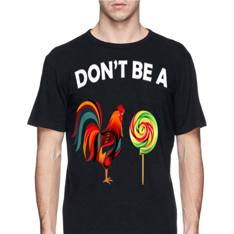 Dont Be A Sucker Chicken Candy shirt