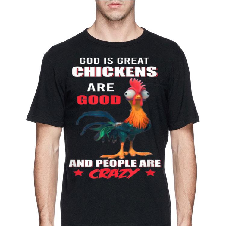 God Is Great Chickens Are Good People Are Crazy shirt