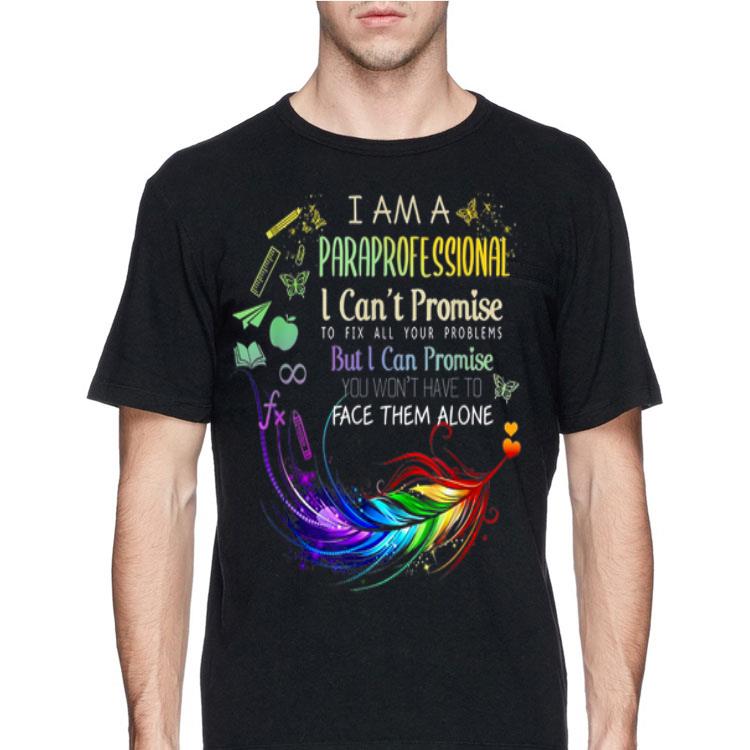 I am a Paraprofessional I Cant Promise To Fix All Your Problem shirt 8 I am a Paraprofessional I Cant Promise To Fix All Your Problem shirt