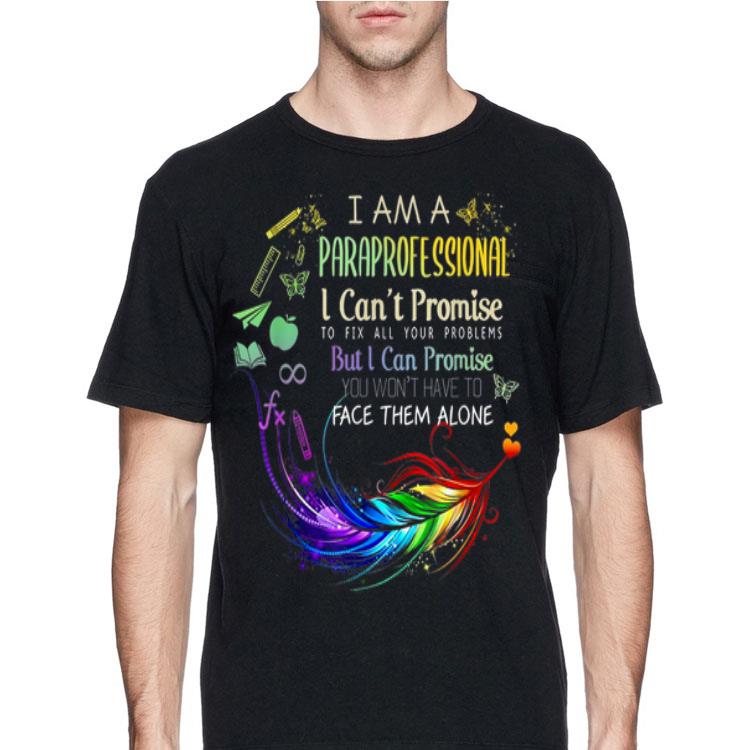 I am a Paraprofessional I Cant Promise To Fix All Your Problem shirt