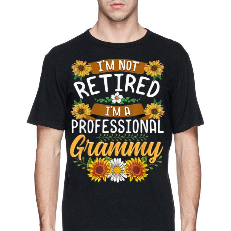 I'm Not Retired I'm A Professional Grammy Sunflower shirt