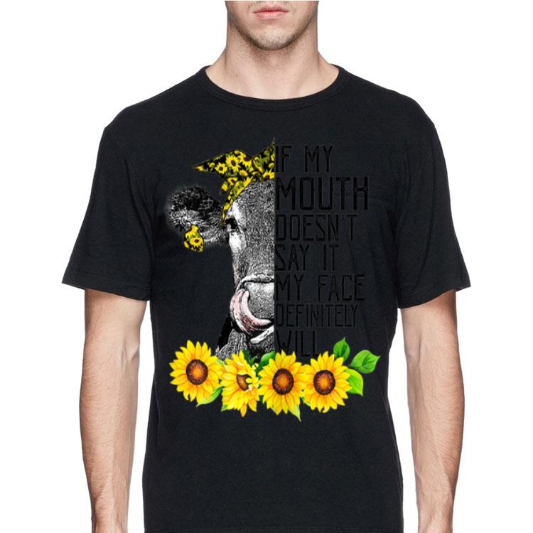 If My Mouth Doesn't Say It My Face Will Heifer Sunflower shirt