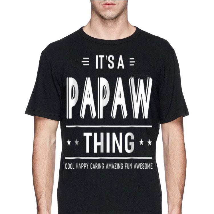 It's A Papaw Thing Cool Happy Caring Amazing Fun Awesome shirt