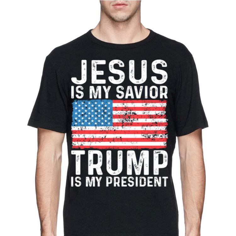 Jesus Is My Savior Trump Is My President shirt