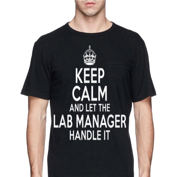 Keep Calm And Let The lad Manager Handle It shirt