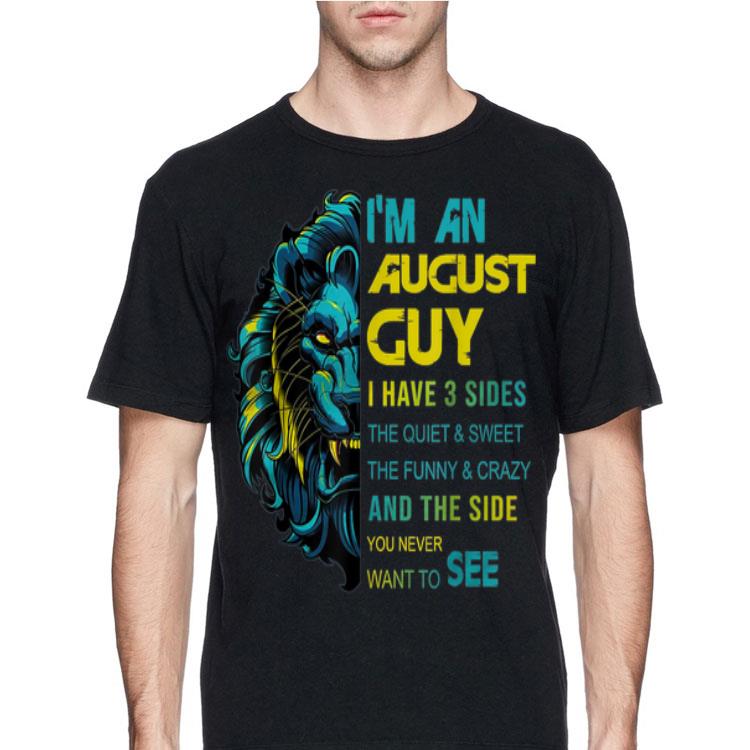 Lion I'm An August Guy I Have 3 Side The Quiet And Sweet shirt