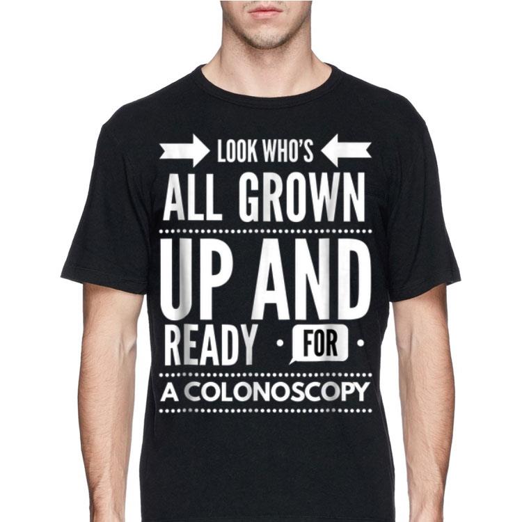 Look Who's All Grown Up And Ready For A Colonoscopy shirt 8 Look Who's All Grown Up And Ready For A Colonoscopy shirt