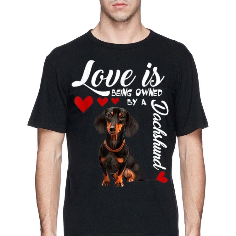 Love Is Being Owned By A Dachshund shirt