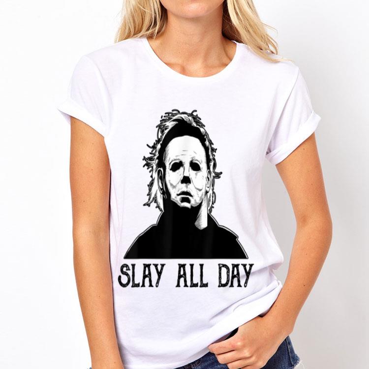 Michael Myers Slay All Day Halloween shirt