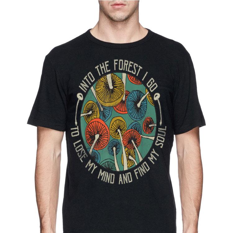 Mushroom Into The Forest I Go To Lose My Mind Find My Soul Vintage shirt