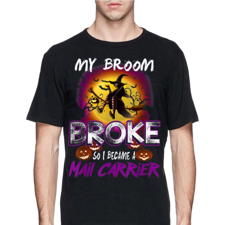 My Broom Broke So I Became A Mail Carrier Halloween shirt 8 My Broom Broke So I Became A Mail Carrier Halloween shirt