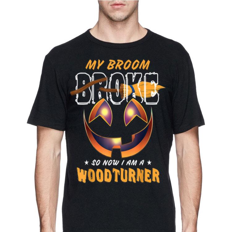 My Broom Broke So Now I Am A Woodturner shirt 8 My Broom Broke So Now I Am A Woodturner shirt