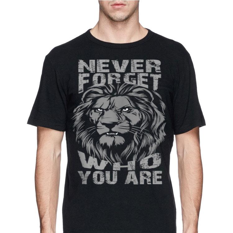 Never Forget Who You Are Success Motivation Leo shirt