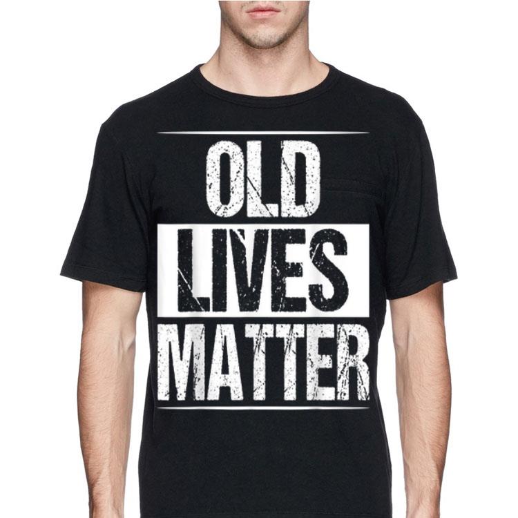 Old Lives Matter shirt 8 Old Lives Matter shirt