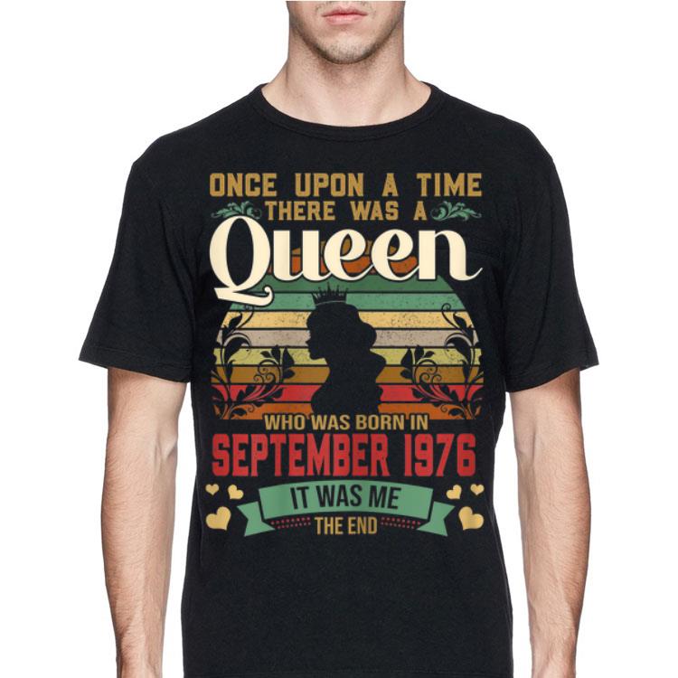 Once Upon A Time There Was A Queen Who Was Born In September 1976 Vintage shirt 8 Once Upon A Time There Was A Queen Who Was Born In September 1976 Vintage shirt