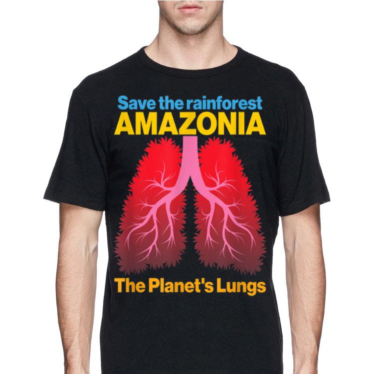 Save the Amazon Forest The Planet's Lungs shirt