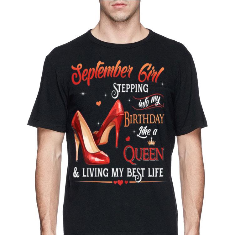 September Girl Stepping into My Birthday Like a Queen Heel shirt