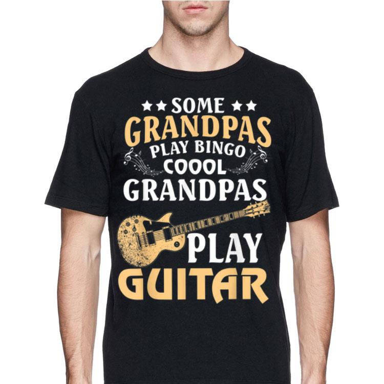 Some Grandpas Play Bingo Cool Grandpas Play Guitar shirt