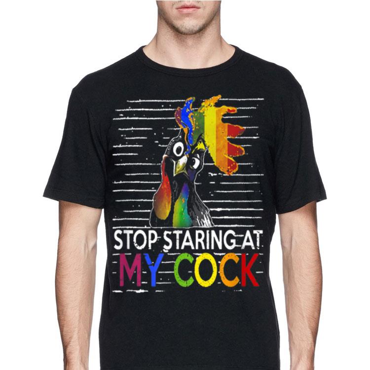 Stop Staring At My Cock LGBT Chicken shirt