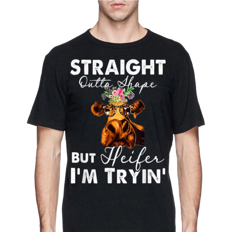 Straight Outta Shape But Heifer I'm Tryin shirt 8 Straight Outta Shape But Heifer I'm Tryin shirt
