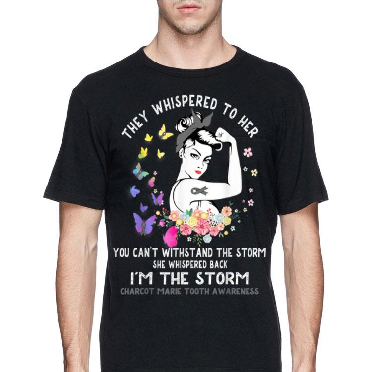 They Whisperd To Her You Can't Withstand The Storm Charcot Marie Tooth Awareness shirt 8 They Whisperd To Her You Can't Withstand The Storm Charcot Marie Tooth Awareness shirt