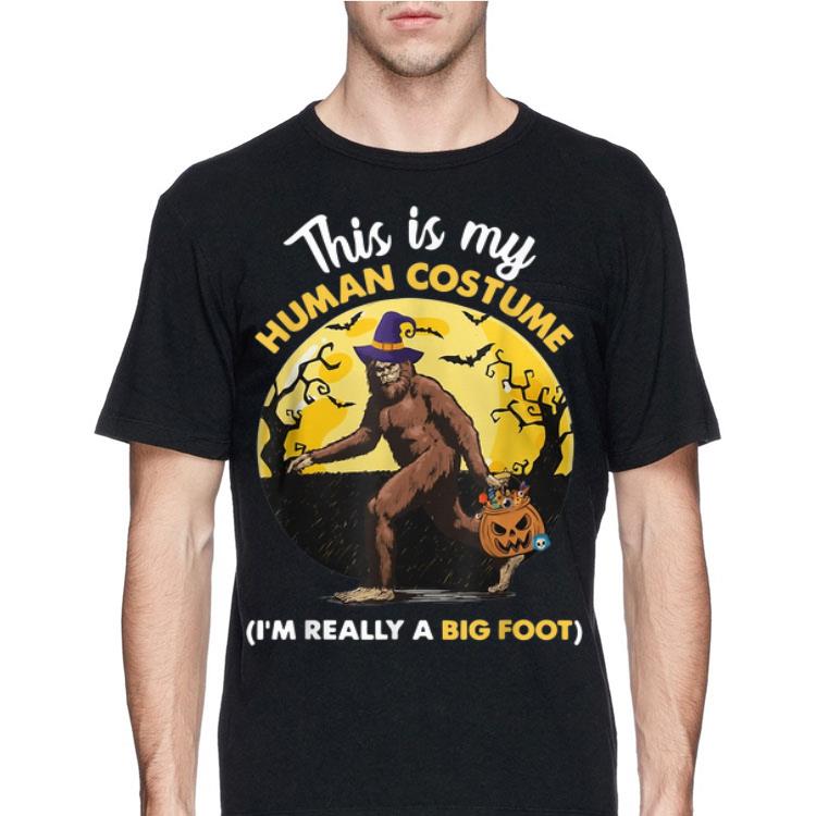 This Is My Human Costume I'm Really A Big Foot shirt